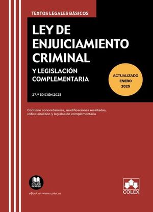 LEY DE ENJUICIAMIENTO CRIMINAL Y LEGISLACIÓN COMPLEMENTARIA (27.ª EDICIÓN) : CONTIENE CONCORDANCIAS, MODIFICACIONES RESALTADAS, ÍNDICE ANALÍTICO Y LEGISLACIÓN COMPLEMENTARIA