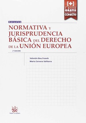 NORMATIVA Y JURISPRUDENCIA BÁSICA DEL DERECHO DE LA UNIÓN EUROPEA 2ª EDICIÓN 201